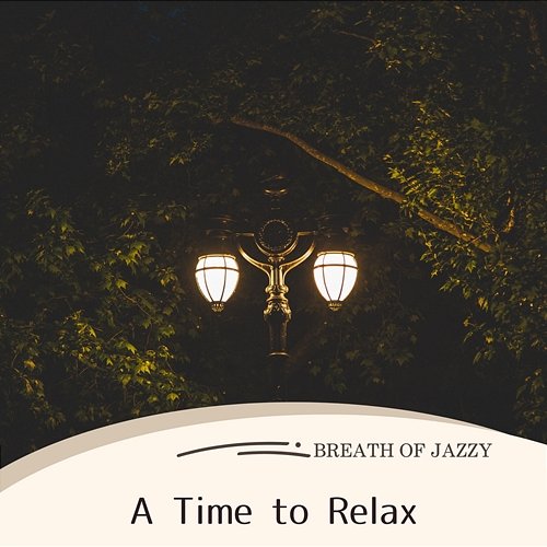 A Time to Relax Breath of Jazzy