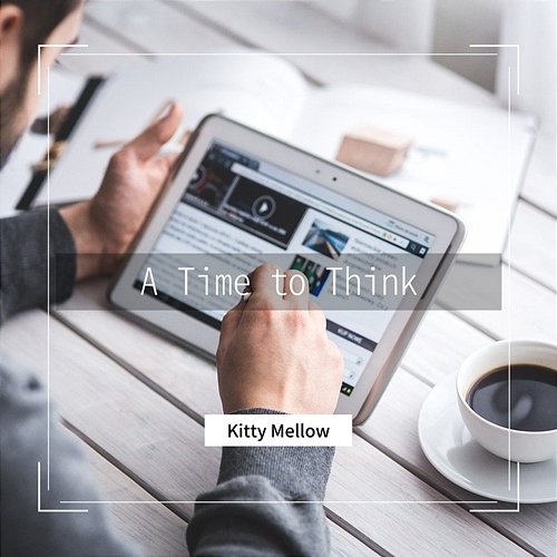 A Time to Think Kitty Mellow