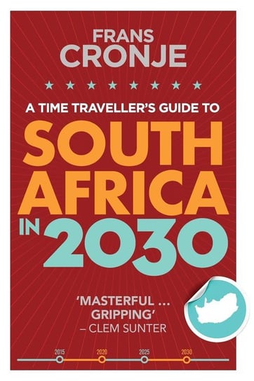 A Time Traveller's Guide to South Africa in 2030 Cronje Frans