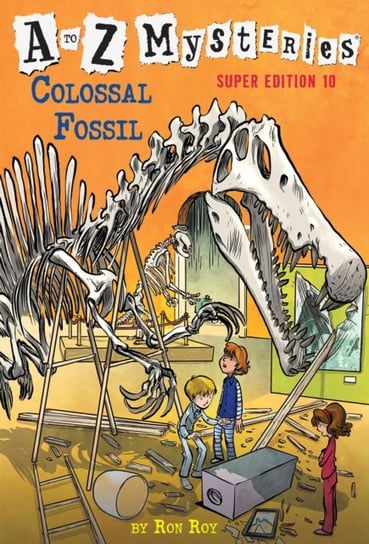 A to Z Mysteries Super Edition #10: Colossal Fossil Ron Roy