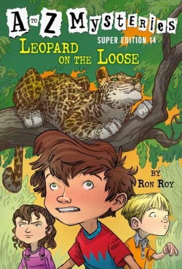 A to Z Mysteries Super Edition #14: Leopard on the Loose Ron Roy
