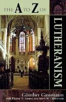 A to Z of Lutheranism Gassmann Gunther