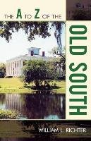 A to Z of the Old South Richter William L.
