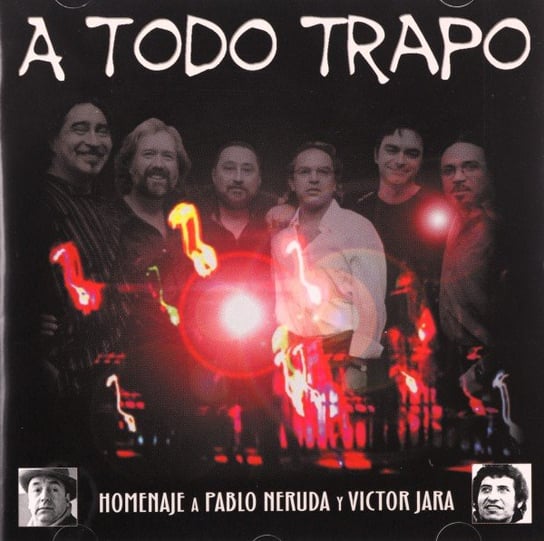 A Todo Trapo (Homenaje a Pablo Neruda y Victor Jara) Various Artists