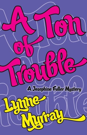 A Ton of Trouble Murray Lynne