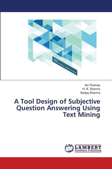 A Tool Design of Subjective Question Answering Using Text Mining Thomas Ani