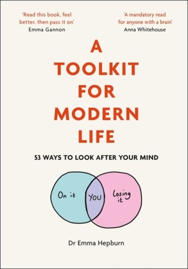 A Toolkit for Modern Life: 53 Ways to Look After Your Mind Emma Hepburn