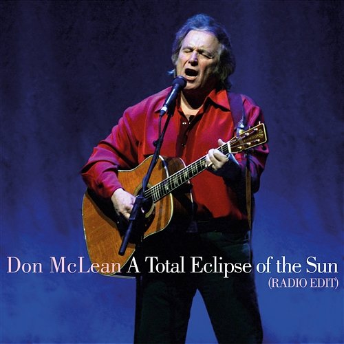 A Total Eclipse of the Sun Don McLean