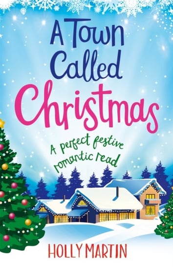 A Town Called Christmas: A perfect festive romantic read Martin Holly