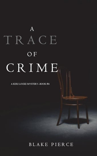 A Trace of Crime (a Keri Locke Mystery--Book #4) Pierce Blake