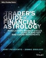 A Traders Guide to Financial Astrology Pasavento L., Pasavento Larry, Smoleny Shane