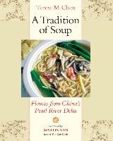 A Tradition of Soup: Flavors from China's Pearl River Delta Chen Teresa M.