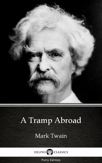 A Tramp Abroad by Mark Twain (Illustrated) Twain Mark
