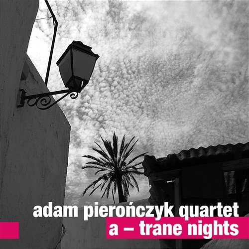 A-Trane Nights Adam Pierończyk Quartet