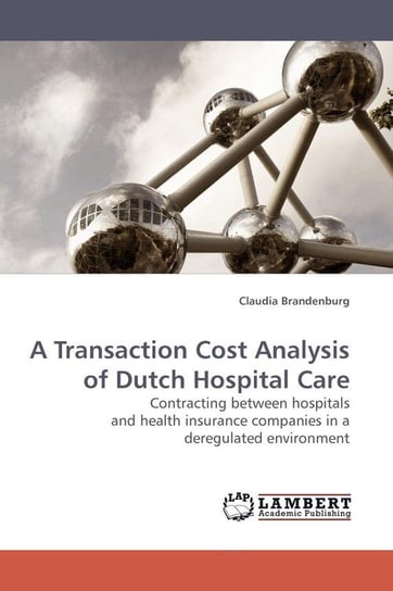 A Transaction Cost Analysis of Dutch Hospital Care Brandenburg Claudia