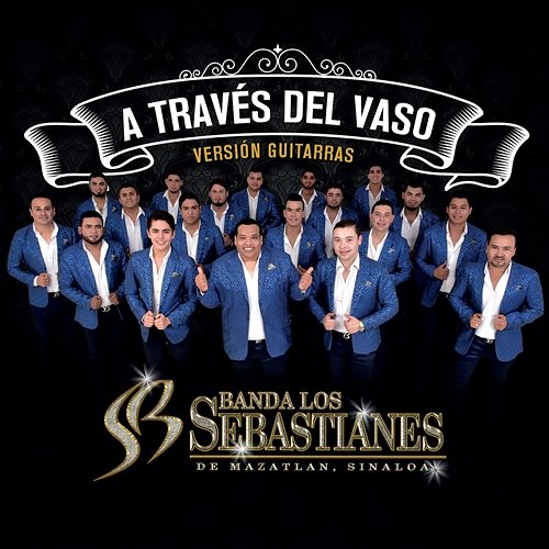 A Través Del Vaso Banda Los Sebastianes De Saúl Plata