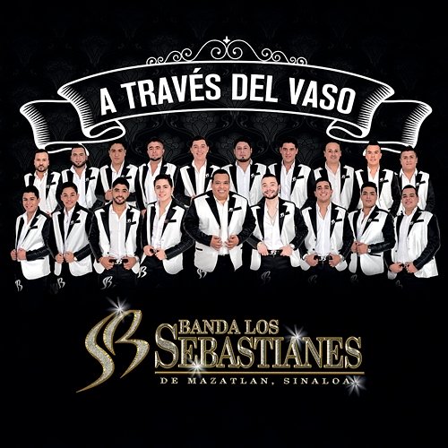 A Través Del Vaso Banda Los Sebastianes De Saúl Plata