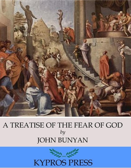 A Treatise of the Fear of God John Bunyan