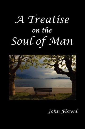 A Treatise of the Soul of Man Flavel John
