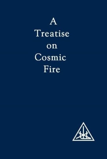 A Treatise on Cosmic Fire Bailey Alice A.
