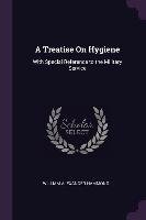 A Treatise on Hygiene: With Special Reference to the Military Service William Alexander Hammond