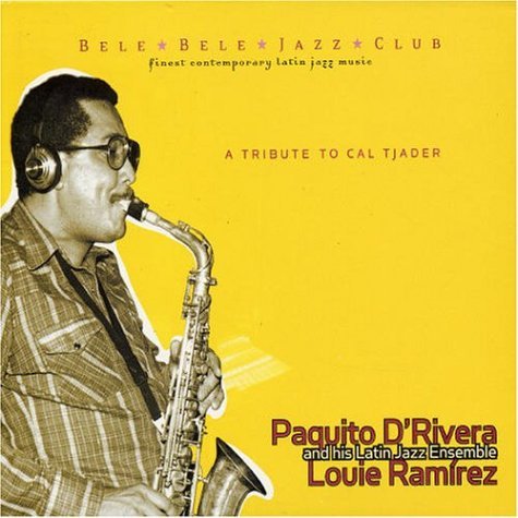 A Tribute To Cal Tjader D'Rivera Paquito, Ramirez Louie, Latin Jazz Ensemble
