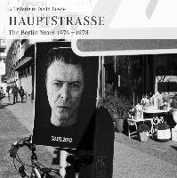 A Tribute to David Bowie HAUPTSTRASSE The Berlin Years 1976 - 1978 Baque Egbert