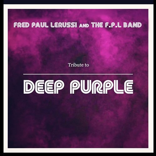 A Tribute to Deep Purple The FPL Band, Fred Paul Lerussi