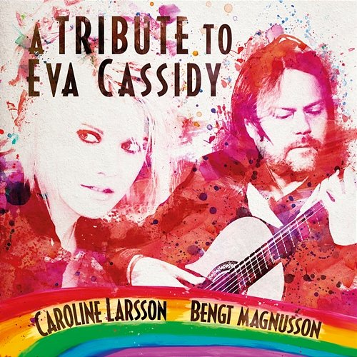 A Tribute To Eva Cassidy Caroline Larsson, Bengt Magnusson