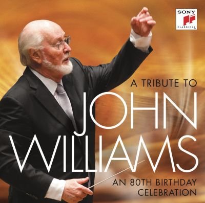 A Tribute to John Williams An 80th Birthday Celebration Williams John