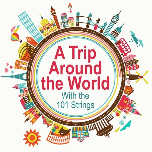 A Trip Around the World with the 101 Strings 101 Strings Orchestra