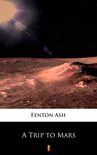 A Trip to Mars Ash Fenton