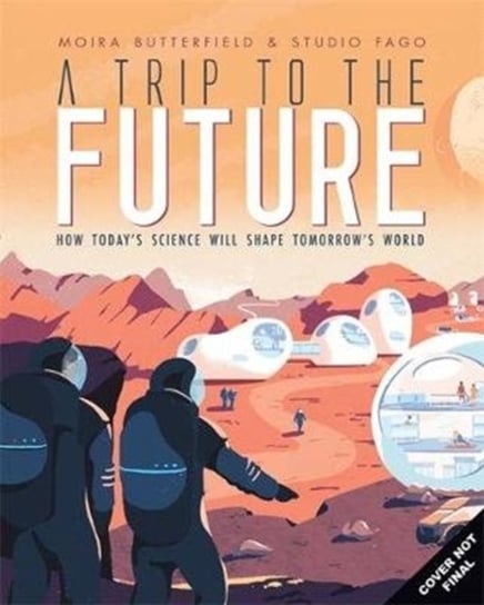 A Trip to the Future Moira Butterfield