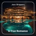 A True Romance Jazz Drippers