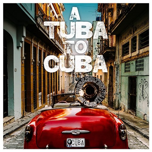 A Tuba to Cuba (Original Soundtrack) Preservation Hall Jazz Band