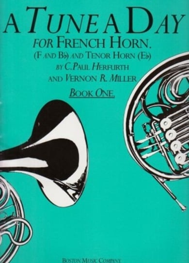 A Tune A Day For French Horn Book One Herfurth Paul C., Miller Vernon R.