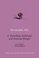 A Turbulent, Seditious and Factious People Hill Christopher