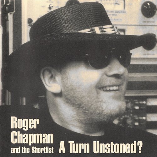 A Turn Unstoned? Roger Chapman & The Shortlist