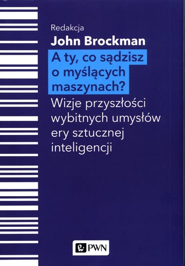 A Ty, co sądzisz o myślących maszynach? Opracowanie zbiorowe