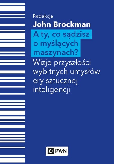 A Ty, co sądzisz o myślących maszynach? - ebook mobi Brockman John