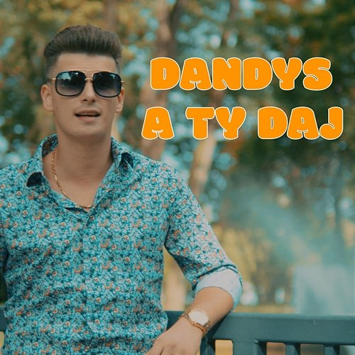 A Ty Daj Dandys