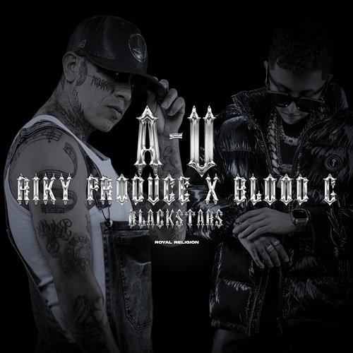 A-U Blood G, Royal Religion, Riky Produce