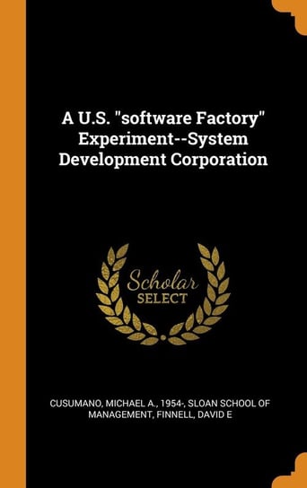 A U.S. "software Factory" Experiment--System Development Corporation Cusumano Michael A.