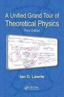 A Unified Grand Tour of Theoretical Physics, Third Edition Lawrie Ian D.