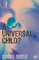 A Universal Child? Smith Roger