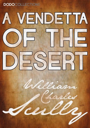 A Vendetta of the Desert William Charles Scully