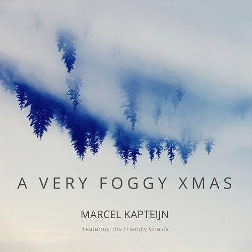 A Very Foggy Christmas Marcel Kapteijn feat. The Friendly Ghosts
