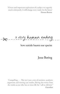 A Very Human Ending: How suicide haunts our species Bering Jesse
