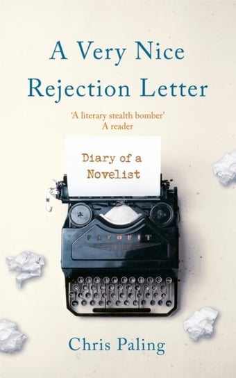 A Very Nice Rejection Letter: Diary of a Novelist Chris Paling