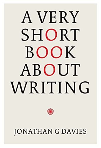 A Very Short Book About Writing Jonathan G. Davies